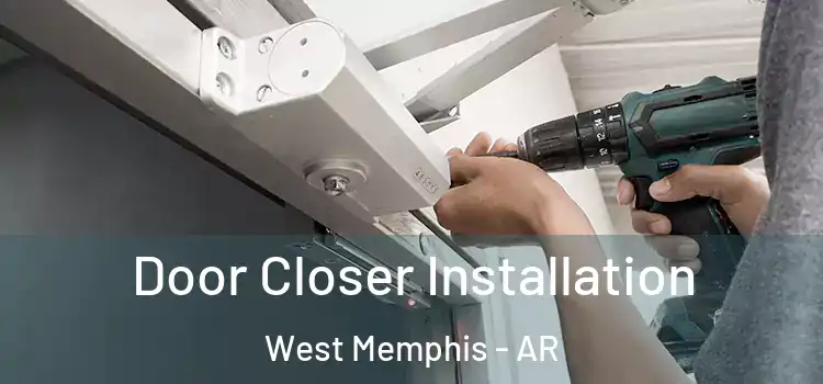 Door Closer Installation West Memphis - AR