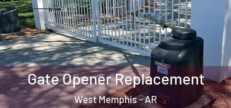 Gate Opener Replacement West Memphis - AR