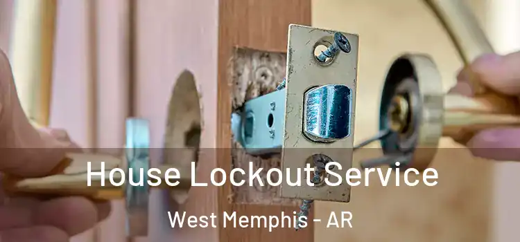 House Lockout Service West Memphis - AR