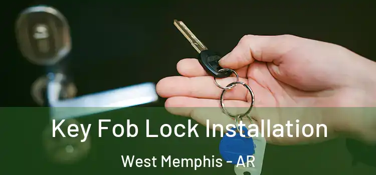 Key Fob Lock Installation West Memphis - AR