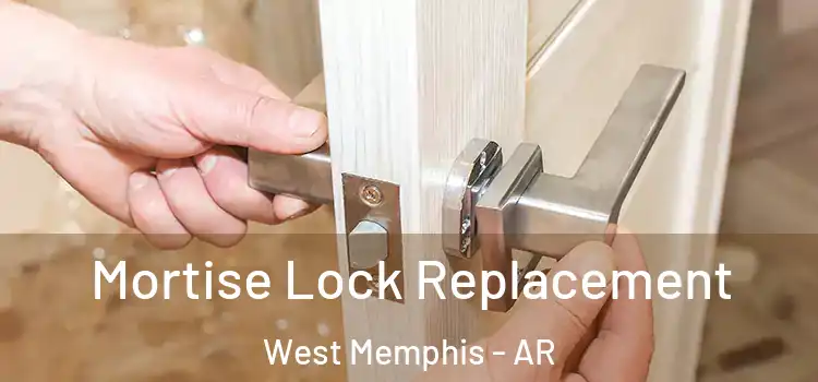 Mortise Lock Replacement West Memphis - AR